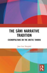 Audio book and ebook free download The Sámi Narrative Tradition: Cosmopolitans on the Arctic Tundra