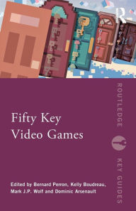 Title: Fifty Key Video Games, Author: Bernard Perron