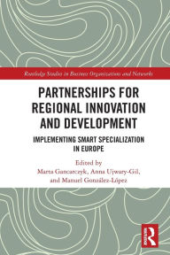 Title: Partnerships for Regional Innovation and Development: Implementing Smart Specialization in Europe, Author: Marta Gancarczyk