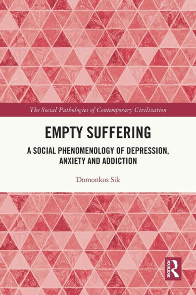 Empty Suffering: A Social Phenomenology of Depression, Anxiety and Addiction