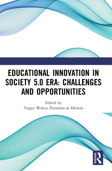 Educational Innovation Society 5.0 Era: Challenges and Opportunities: Proceedings of the 4th International Conference on Current Issues Education (ICCIE 2020), Yogyakarta, Indonesia, 3 - 4 October 2020