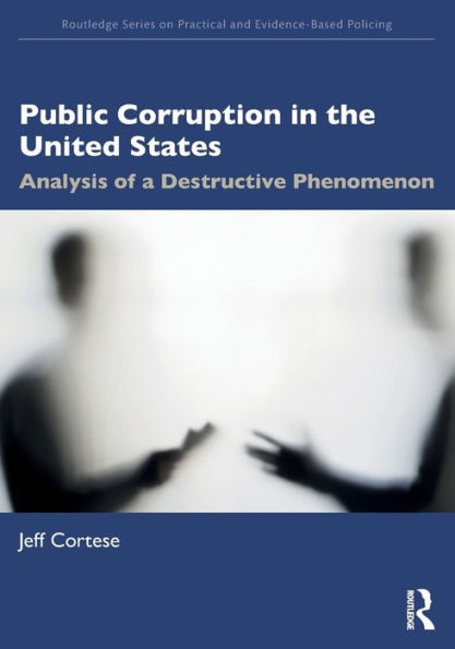 Public Corruption the United States: Analysis of a Destructive Phenomenon