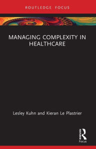 Title: Managing Complexity in Healthcare, Author: Lesley Kuhn