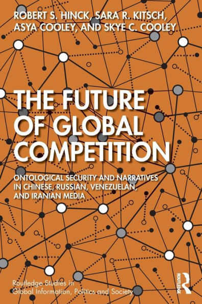 The Future of Global Competition: Ontological Security and Narratives Chinese, Iranian, Russian, Venezuelan Media