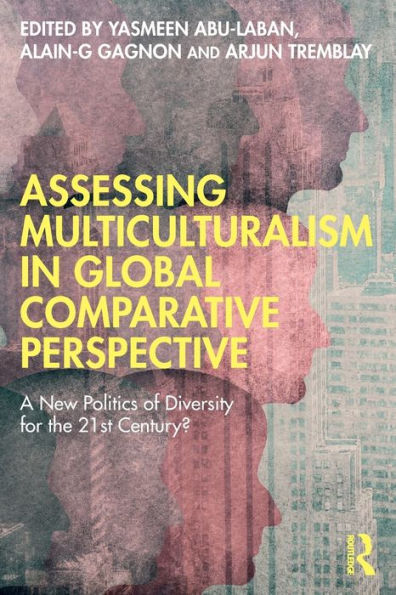 Assessing Multiculturalism Global Comparative Perspective: A New Politics of Diversity for the 21st Century?