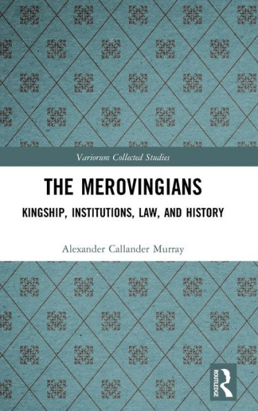 The Merovingians: Kingship, Institutions, Law, and History