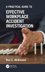Title: A Practical Guide to Effective Workplace Accident Investigation, Author: Ron C. McKinnon