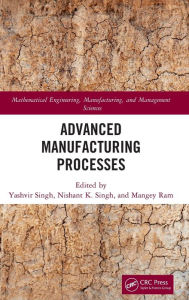 Title: Advanced Manufacturing Processes, Author: Yashvir Singh
