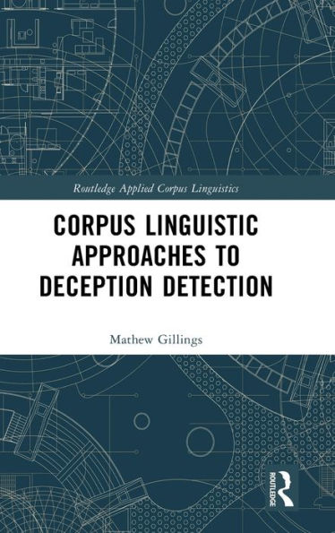 Corpus Linguistic Approaches to Deception Detection