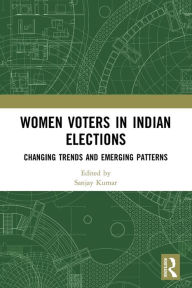 Title: Women Voters in Indian Elections: Changing Trends and Emerging Patterns, Author: Sanjay Kumar