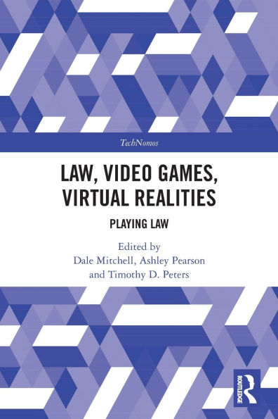 Law, Video Games, Virtual Realities: Playing Law