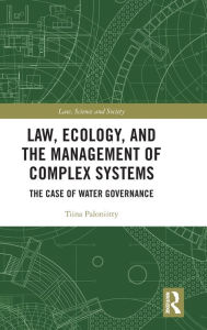 Title: Law, Ecology, and the Management of Complex Systems: The Case of Water Governance, Author: Tiina Paloniitty