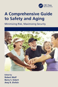Title: A Comprehensive Guide to Safety and Aging: Minimizing Risk, Maximizing Security, Author: Barry S. Eckert