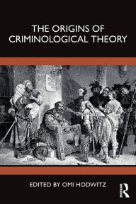 Google book download forum The Origins of Criminological Theory DJVU RTF ePub (English literature) by Omi Hodwitz 9781032055329