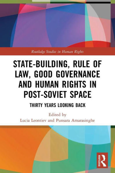 State-Building, Rule of Law, Good Governance and Human Rights Post-Soviet Space: Thirty Years Looking Back