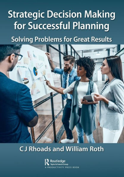 Strategic Decision Making for Successful Planning: Solving Problems Great Results