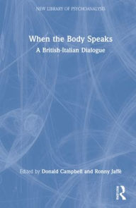 Title: When the Body Speaks: A British-Italian Dialogue, Author: Donald Campbell