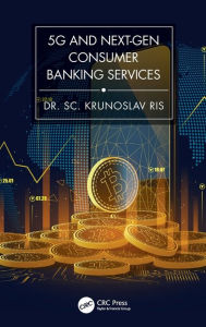 Title: 5G and Next-Gen Consumer Banking Services, Author: Krunoslav Ris