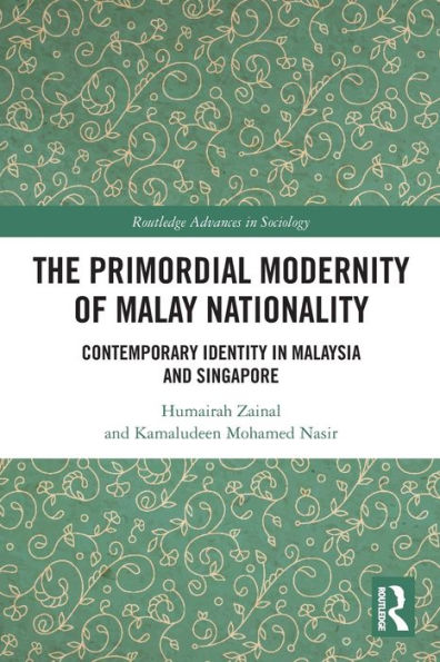 The Primordial Modernity of Malay Nationality: Contemporary Identity Malaysia and Singapore