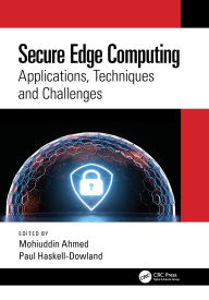 Title: Secure Edge Computing: Applications, Techniques and Challenges, Author: Mohiuddin Ahmed