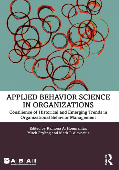 Applied Behavior Science Organizations: Consilience of Historical and Emerging Trends Organizational Management