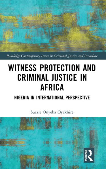 Witness Protection and Criminal Justice Africa: Nigeria International Perspective