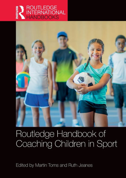 Routledge Handbook of Coaching Children Sport