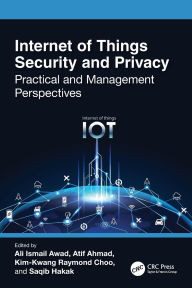 Title: Internet of Things Security and Privacy: Practical and Management Perspectives, Author: Ali Ismail Awad