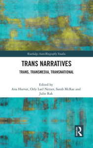 Title: Trans Narratives: trans, transmedia, transnational, Author: Ana Horvat