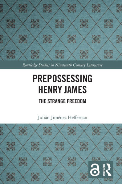 Prepossessing Henry James: The Strange Freedom