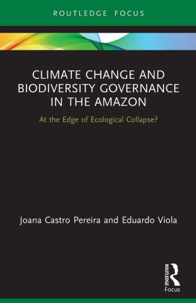 Climate Change and Biodiversity Governance the Amazon: At Edge of Ecological Collapse?