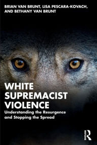 Free audio books download to computer White Supremacist Violence: Understanding the Resurgence and Stopping the Spread by Brian Van Brunt, Lisa Pescara-Kovach, Bethany Van Brunt, Brian Van Brunt, Lisa Pescara-Kovach, Bethany Van Brunt 9781032058856