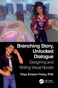 Title: Branching Story, Unlocked Dialogue: Designing and Writing Visual Novels, Author: Toiya Kristen Finley