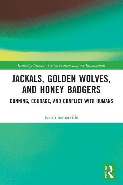Jackals, Golden Wolves, and Honey Badgers: Cunning, Courage, Conflict with Humans