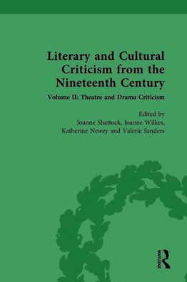 Literary and Cultural Criticism from the Nineteenth Century: Volume II: Theatre Drama