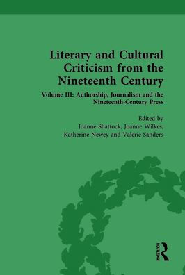 Literary and Cultural Criticism from the Nineteenth Century: Volume III: Authorship, Journalism Nineteenth-Century Press