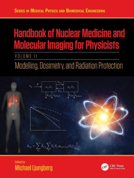 Handbook of Nuclear Medicine and Molecular Imaging for Physicists: Modelling, Dosimetry Radiation Protection, Volume II