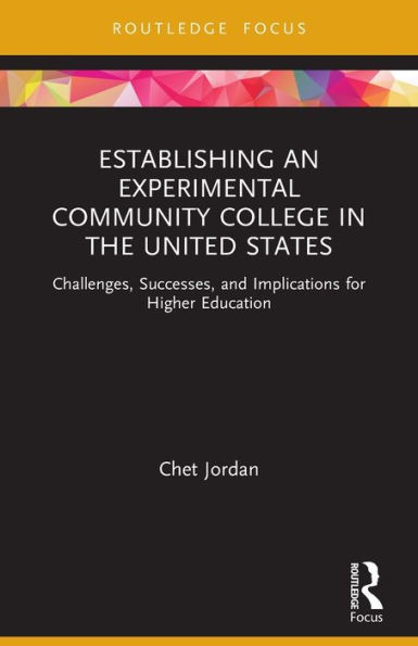Establishing an Experimental Community College the United States: Challenges, Successes, and Implications for Higher Education