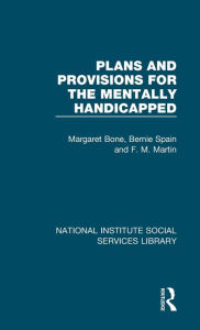 Title: Plans and Provisions for the Mentally Handicapped, Author: Margaret Bone