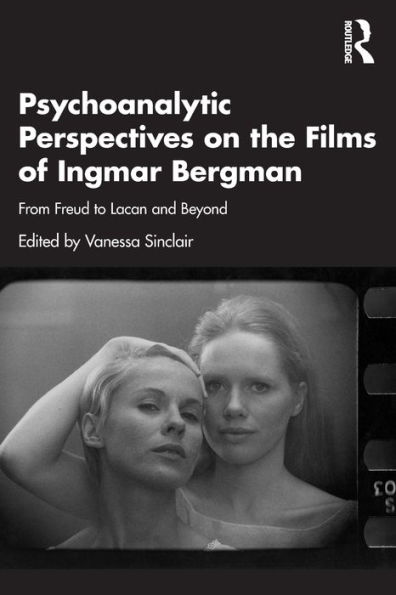 Psychoanalytic Perspectives on the Films of Ingmar Bergman: From Freud to Lacan and Beyond