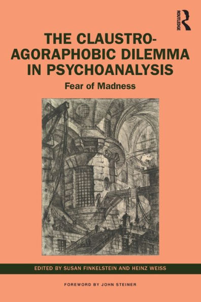 The Claustro-Agoraphobic Dilemma Psychoanalysis: Fear of Madness