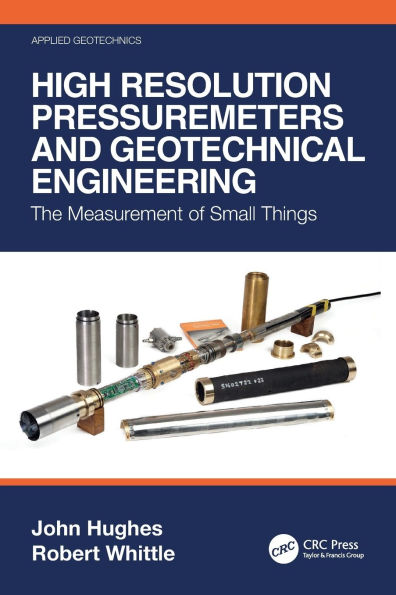 High Resolution Pressuremeters and Geotechnical Engineering: The Measurement of Small Things