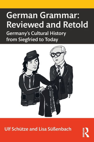 German Grammar: Reviewed and Retold: Germany's Cultural History from Siegfried to Today