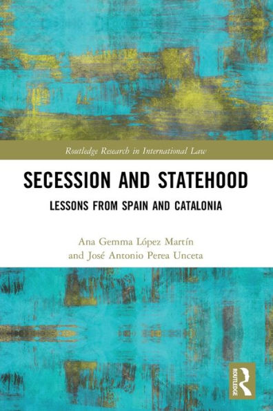 Secession and Statehood: Lessons from Spain Catalonia