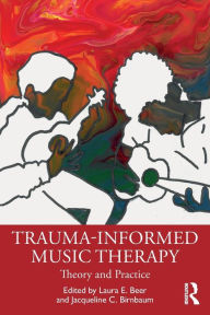 Download books on ipod shuffle Trauma-Informed Music Therapy: Theory and Practice by Laura E. Beer, Jacqueline C. Birnbaum, Laura E. Beer, Jacqueline C. Birnbaum iBook ePub 9781032061269
