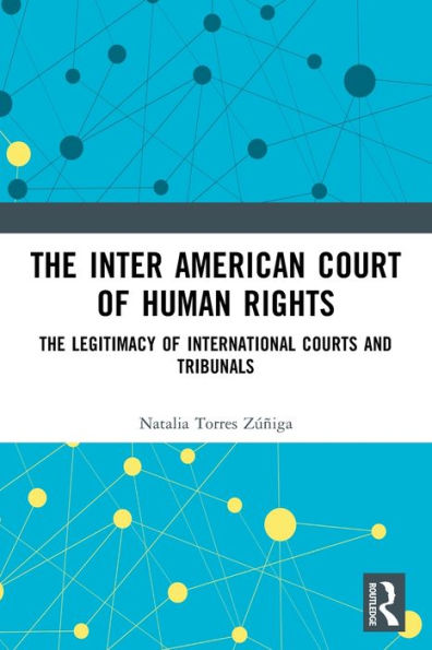 The Inter American Court of Human Rights: Legitimacy International Courts and Tribunals