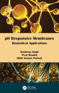 Title: pH Responsive Membranes: Biomedical Applications, Author: Randeep Singh