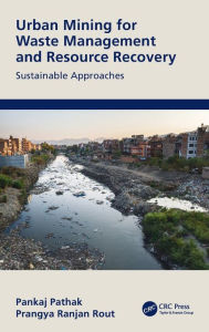 Title: Urban Mining for Waste Management and Resource Recovery: Sustainable Approaches, Author: Pankaj Pathak