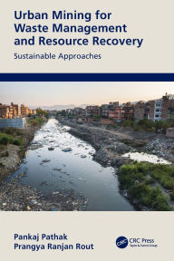 Title: Urban Mining for Waste Management and Resource Recovery: Sustainable Approaches, Author: Pankaj Pathak