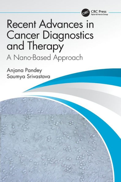 Recent Advances Cancer Diagnostics and Therapy: A Nano-Based Approach